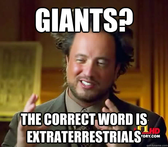 GIANTS? THE CORRECT WORD IS EXTRATERRESTRIALS  Ancient Aliens