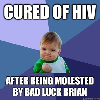 Cured of HIV After being molested by Bad Luck Brian  Success Kid