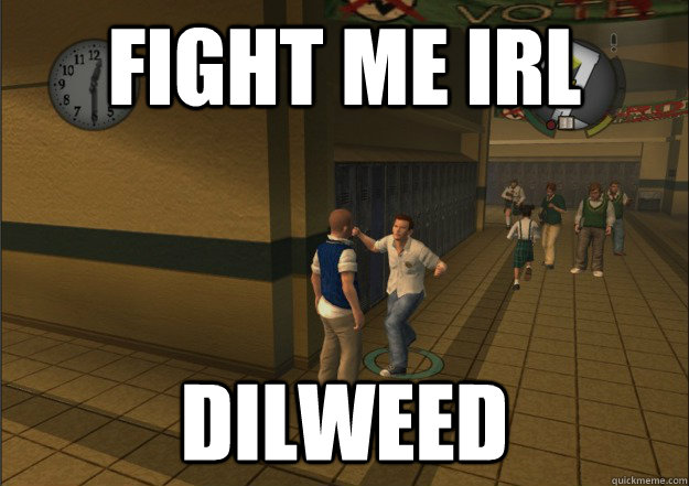 fight me irl dilweed - fight me irl dilweed  Misc