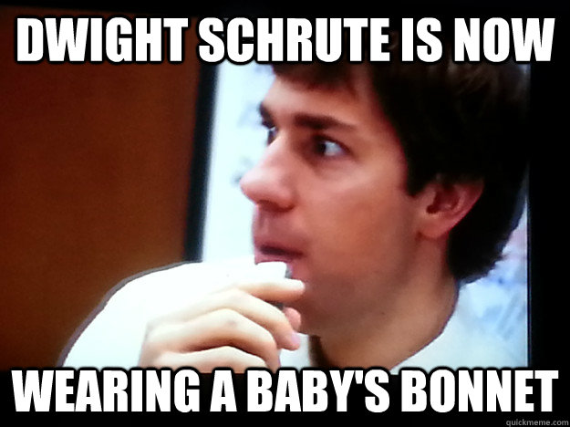 dwight schrute is now wearing a baby's bonnet - dwight schrute is now wearing a baby's bonnet  Misc