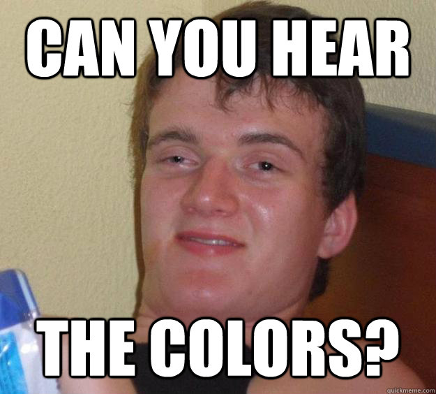 can you hear the colors? - can you hear the colors?  10 Guy