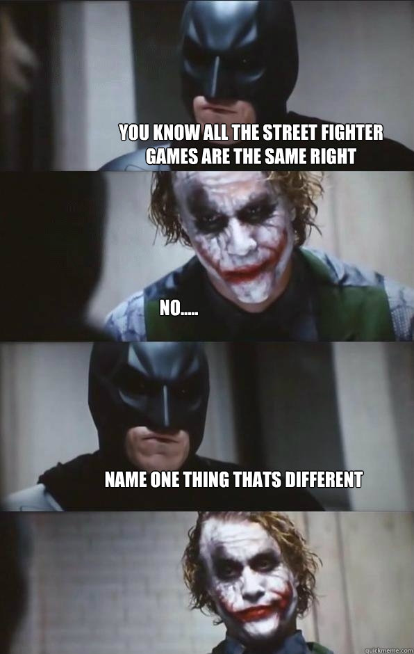 you know all the street fighter games are the same right   no..... name one thing thats different - you know all the street fighter games are the same right   no..... name one thing thats different  Batman Panel