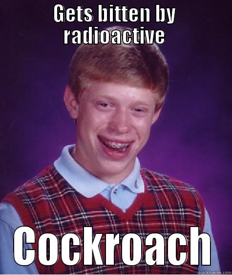 The Roachman - GETS BITTEN BY RADIOACTIVE COCKROACH Bad Luck Brian