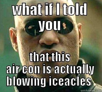 cold office - WHAT IF I TOLD YOU THAT THIS AIR CON IS ACTUALLY BLOWING ICICLES  Matrix Morpheus