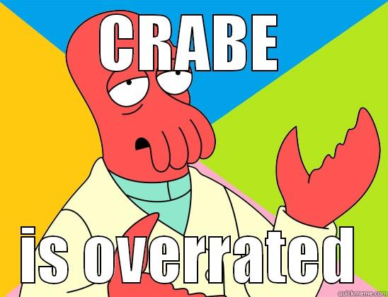 Crabs Crabs Crabs - CRABE IS OVERRATED Futurama Zoidberg 