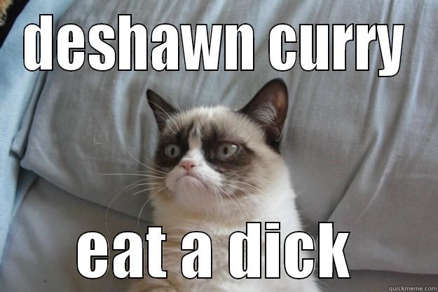 DESHAWN CURRY EAT A DICK Grumpy Cat