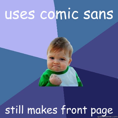 uses comic sans still makes front page  Success Kid