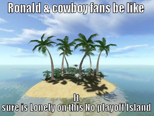 RONALD & COWBOY FANS BE LIKE IT SURE IS LONELY ON THIS NO PLAYOFF ISLAND Misc