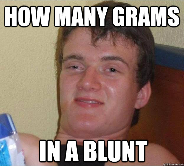 how many grams In a blunt  The High Guy