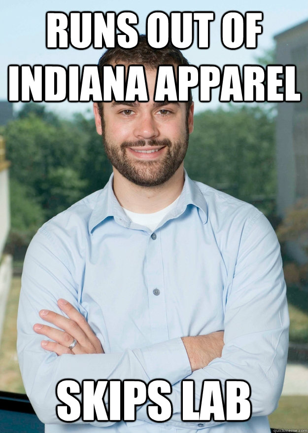 Runs out of Indiana apparel Skips lab  