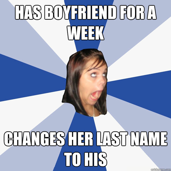 Has boyfriend for a week changes her last name to his  Annoying Facebook Girl