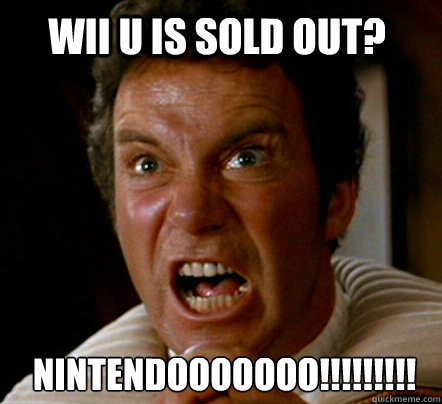 Wii U is sold OUT? NINTENDOOOOOOO!!!!!!!!!  Kirk NAT