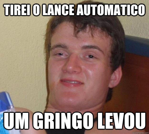 Tirei o lance automatico Um gringo levou   10 Guy