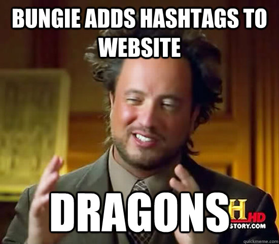 Bungie adds hashtags to website Dragons - Bungie adds hashtags to website Dragons  Ancient Aliens