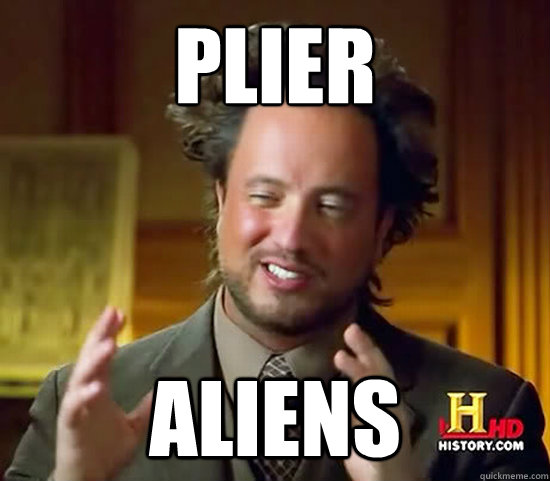 Plier Aliens - Plier Aliens  Ancient Aliens