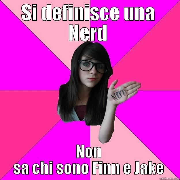 SI DEFINISCE UNA NERD NON SA CHI SONO FINN E JAKE Idiot Nerd Girl