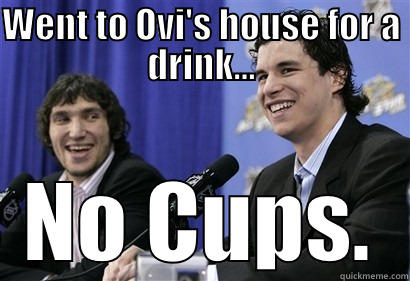 WENT TO OVI'S HOUSE FOR A DRINK... NO CUPS. Misc