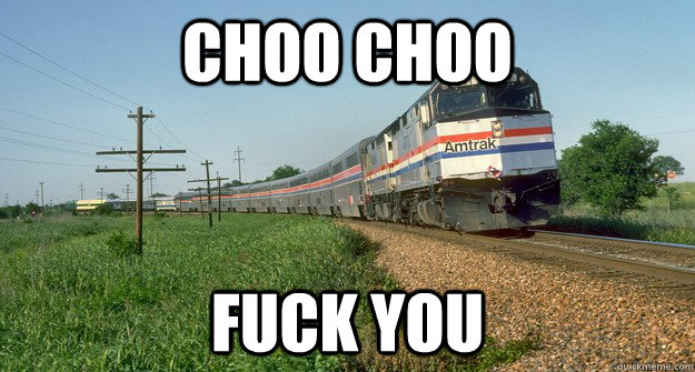 choo choo fuck you  amtrak