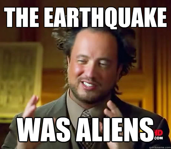 The Earthquake was aliens  Ancient Aliens