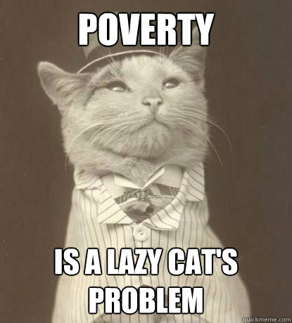 Poverty is a lazy cat's problem  Aristocat