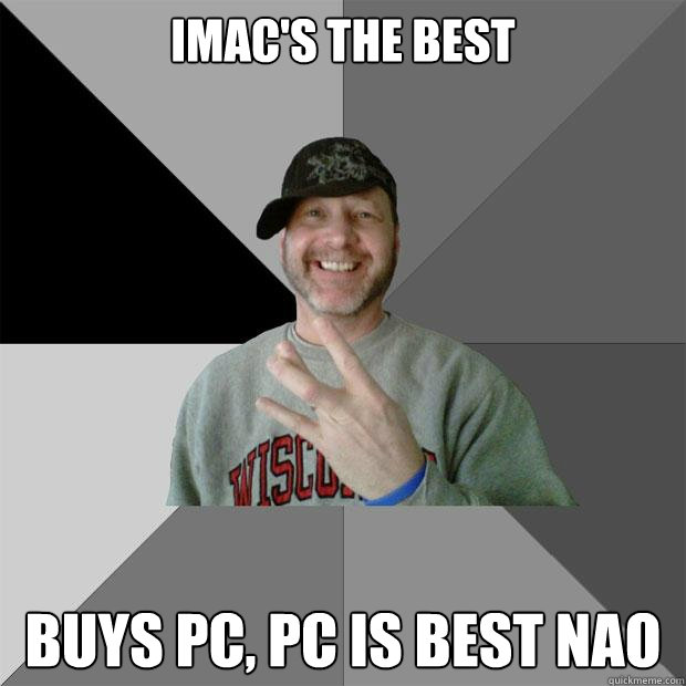 iMac's the best Buys PC, PC is best nao  Hood Dad