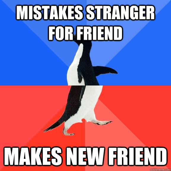 Mistakes stranger for friend makes new friend  Socially Awkward Awesome Penguin