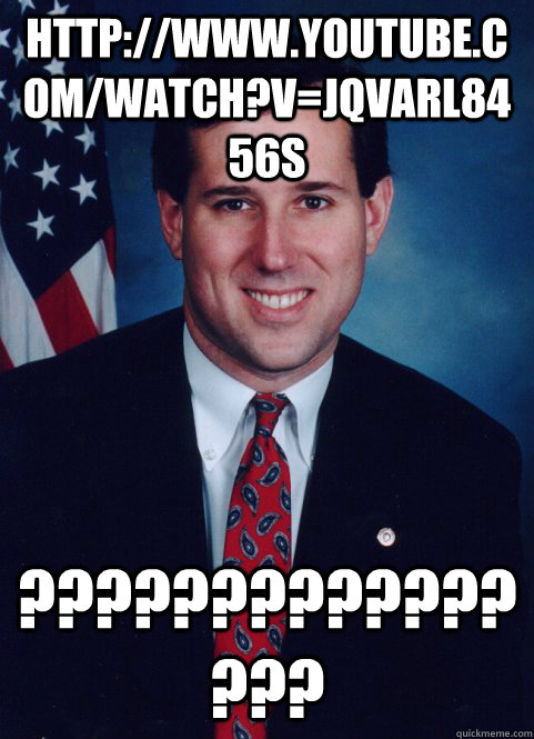 http://www.youtube.com/watch?v=jqvarL8456s ????????????????  Scumbag Santorum