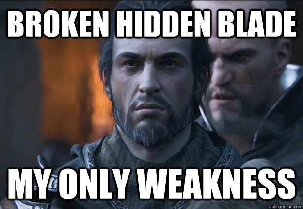 broken hidden blade my only weakness - broken hidden blade my only weakness  old ezio