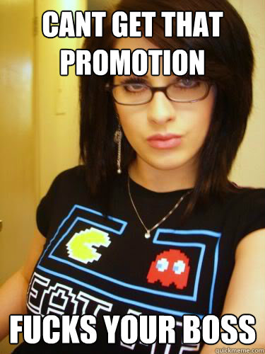 cant get that promotion fucks your boss
  Cool Chick Carol