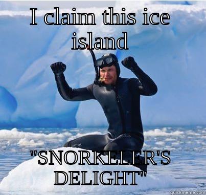 I CLAIM THIS ICE ISLAND 