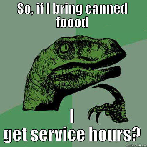 food drive dino - SO, IF I BRING CANNED FOOOD I GET SERVICE HOURS? Philosoraptor