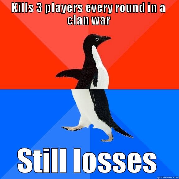 KILLS 3 PLAYERS EVERY ROUND IN A CLAN WAR STILL LOSSES Socially Awesome Awkward Penguin