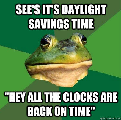 See's it's daylight savings time 