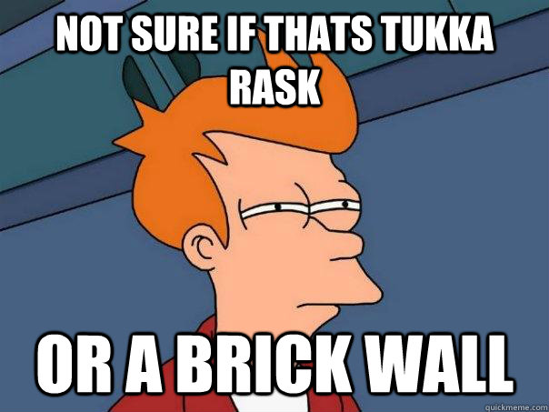 Not sure if thats Tukka Rask Or a brick wall  Futurama Fry