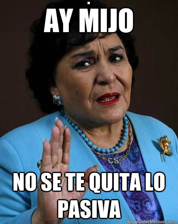 Ay mijo no se te quita lo pasiva  Carmen Salinas