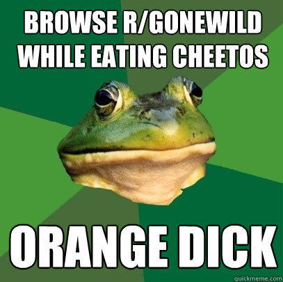 Browse r/gonewild while eating cheetos Orange dick  