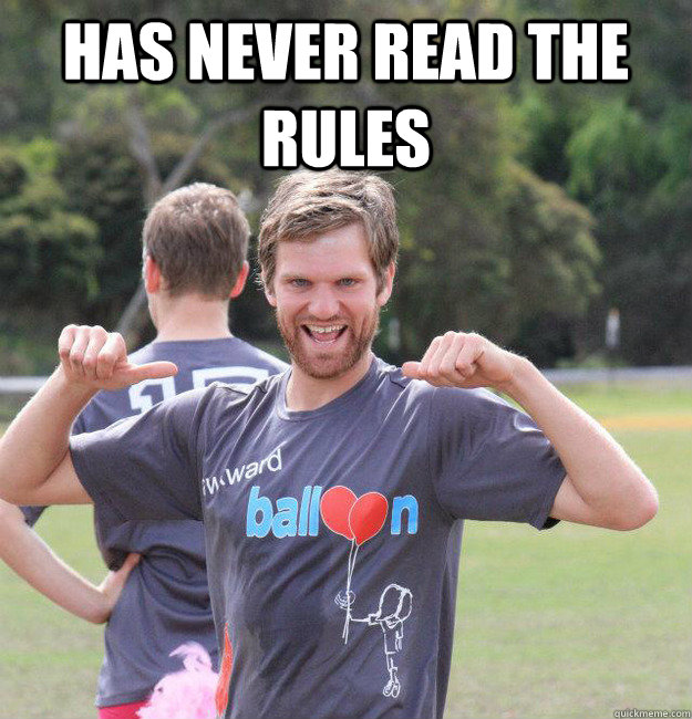 has never read the rules  Intermediate Male Ultimate Player