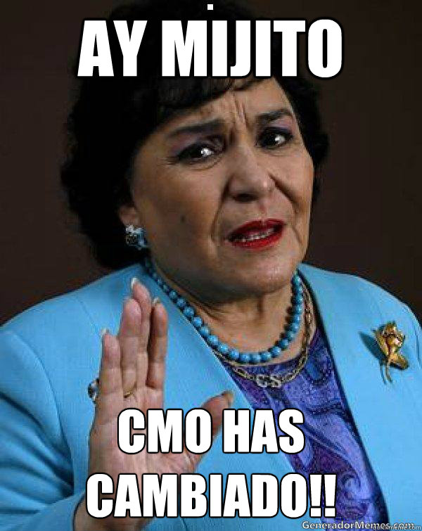 AY MIJITO CÓMO HAS CAMBIADO!!  Carmen Salinas