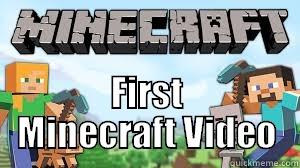  FIRST MINECRAFT VIDEO Misc