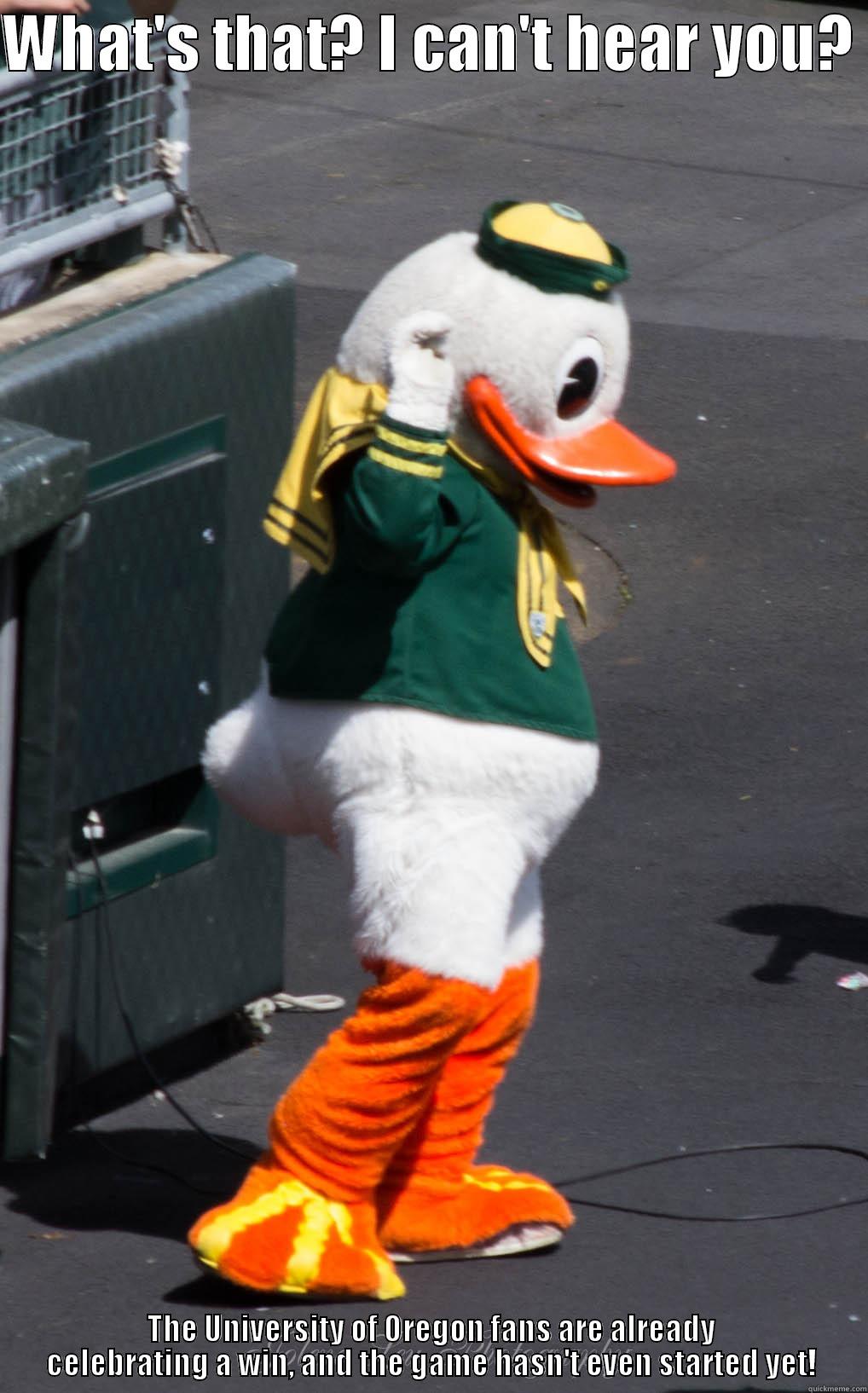 WHAT'S THAT? I CAN'T HEAR YOU?  THE UNIVERSITY OF OREGON FANS ARE ALREADY CELEBRATING A WIN, AND THE GAME HASN'T EVEN STARTED YET! Misc