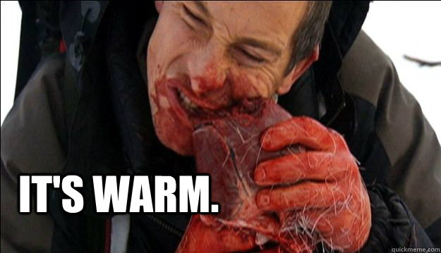 It's Warm.  Bear Grylls