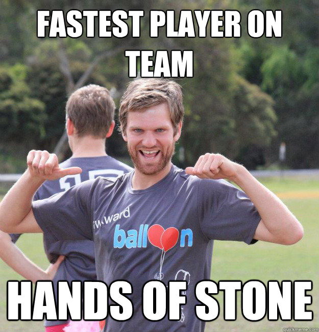 Fastest player on team hands of stone  Intermediate Male Ultimate Player