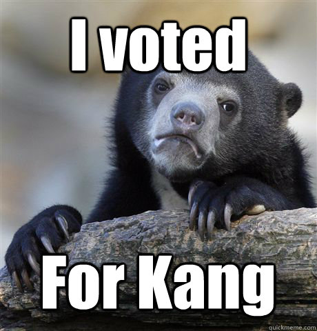 I voted For Kang - I voted For Kang  Confession Bear