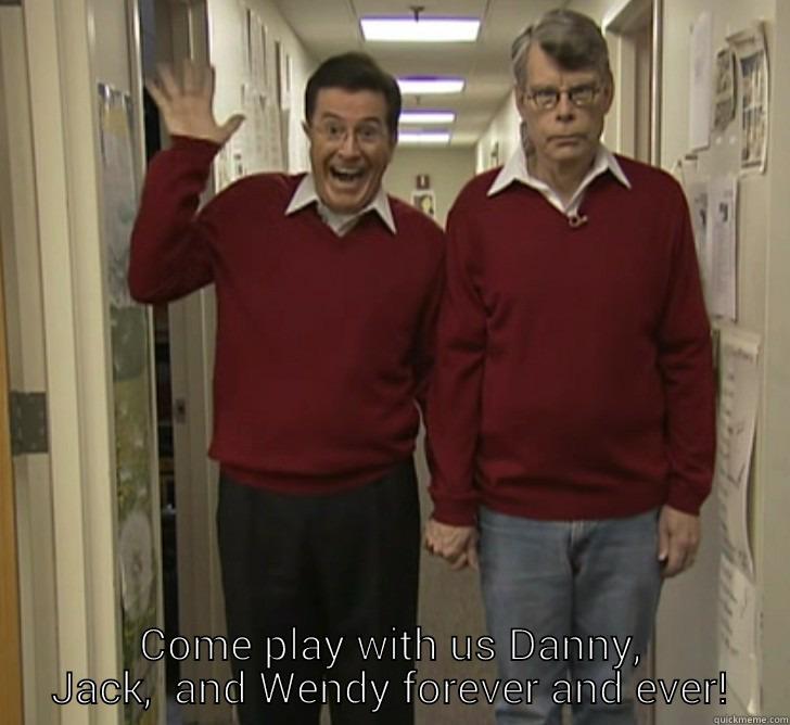 Stephen King rocks!  -  COME PLAY WITH US DANNY,  JACK,  AND WENDY FOREVER AND EVER!  Misc