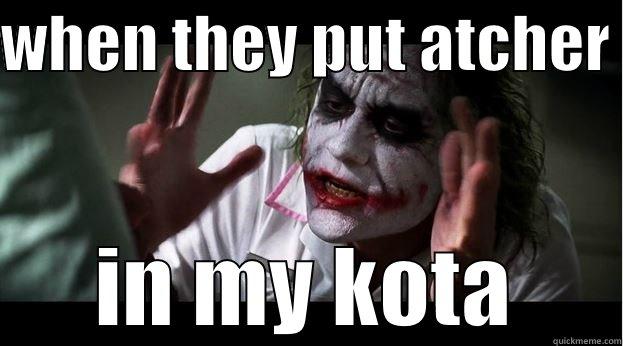  ah ah hebaan!!! - WHEN THEY PUT ATCHER  IN MY KOTA Joker Mind Loss