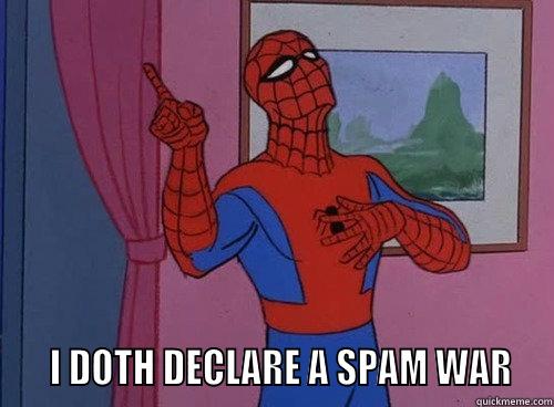     I DOTH DECLARE A SPAM WAR  Misc