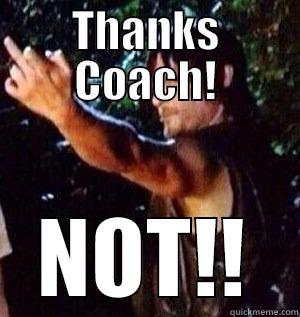 THANKS COACH! NOT!! Misc