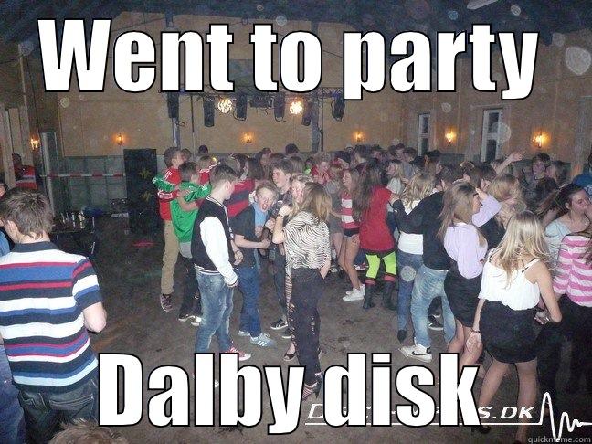 WENT TO PARTY DALBY DISK Misc