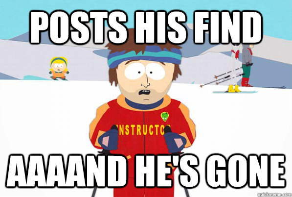 Posts his find aaaand he's gone  South Park Youre Gonna Have a Bad Time