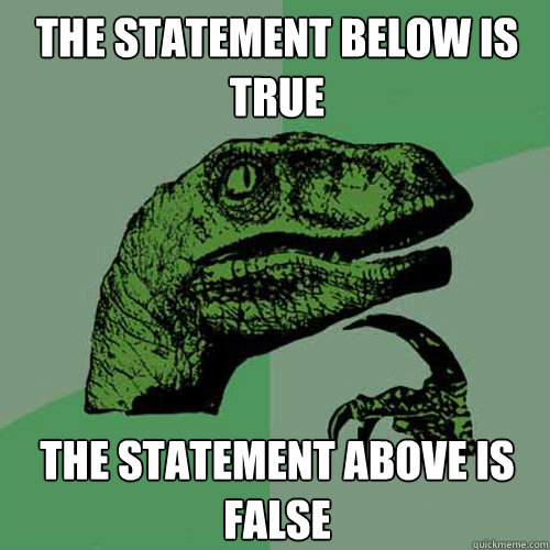 The statement below is true The statement above is false  Philosoraptor